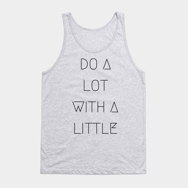 Do Alot With A Little Tank Top by ziffu